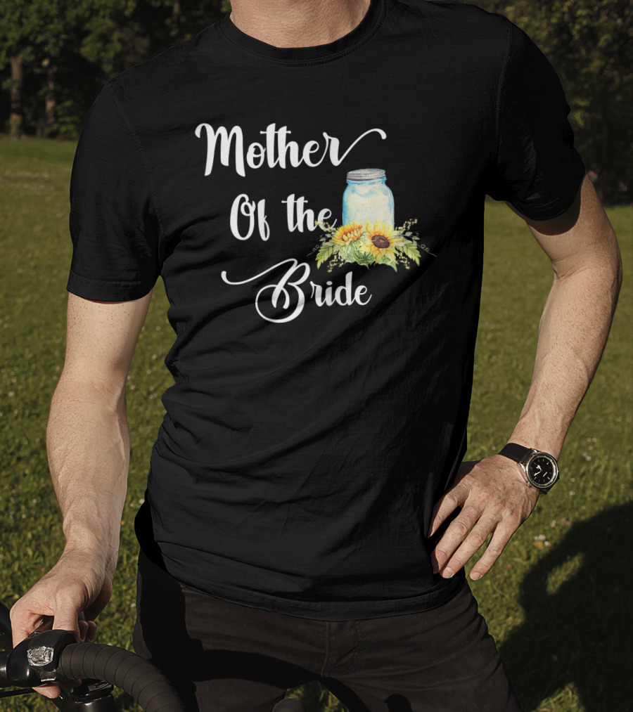 Mother Of The Bride Sunflower Mason Jar T-Shirt