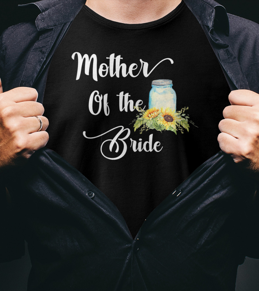 Mother Of The Bride Sunflower Mason Jar T-Shirt