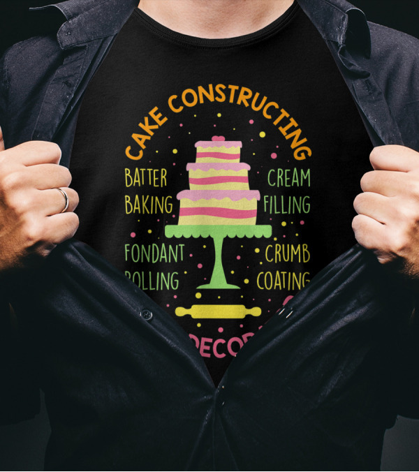 Cake Constructing Batter Baking Fondant Rolling Cream Filling Crumb Coating Cake Decorator T-Shirt