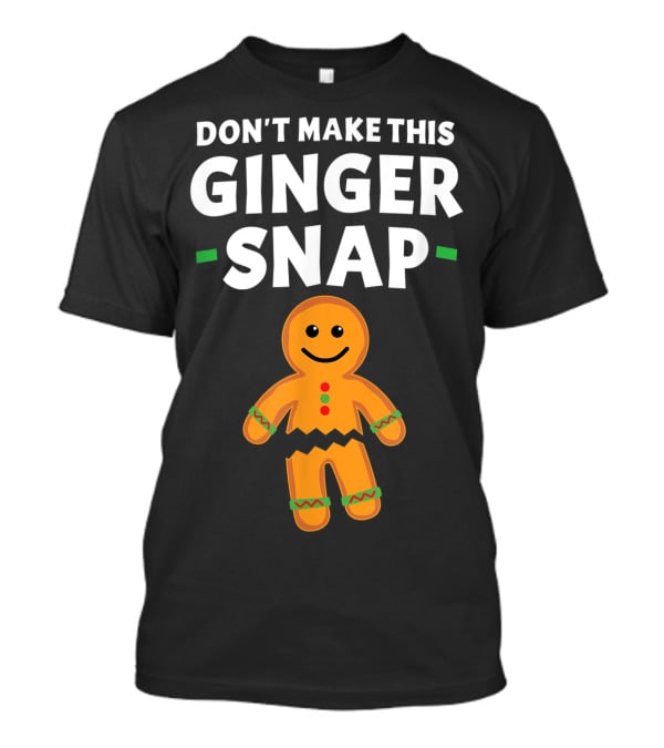 Don't Make This Ginger Snap T-Shirt