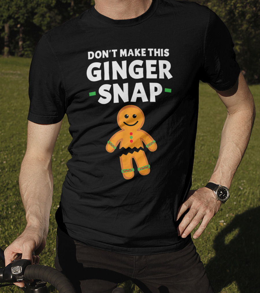 Don't Make This Ginger Snap T-Shirt