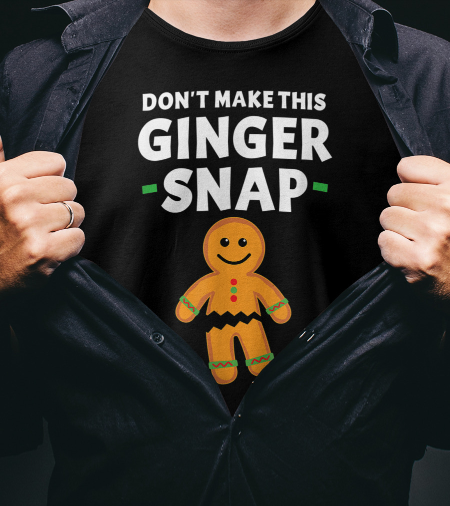 Don't Make This Ginger Snap T-Shirt