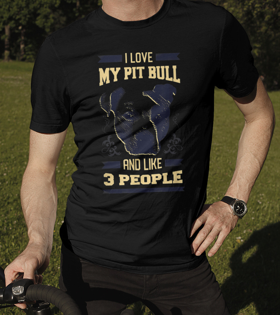 I Love My Pit Bull And Like 3 People T-Shirt