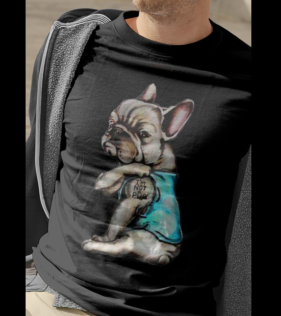 I'm Frenchie Not A Pug Funny Dog Wearing Blue Shirt With Text T-Shirt