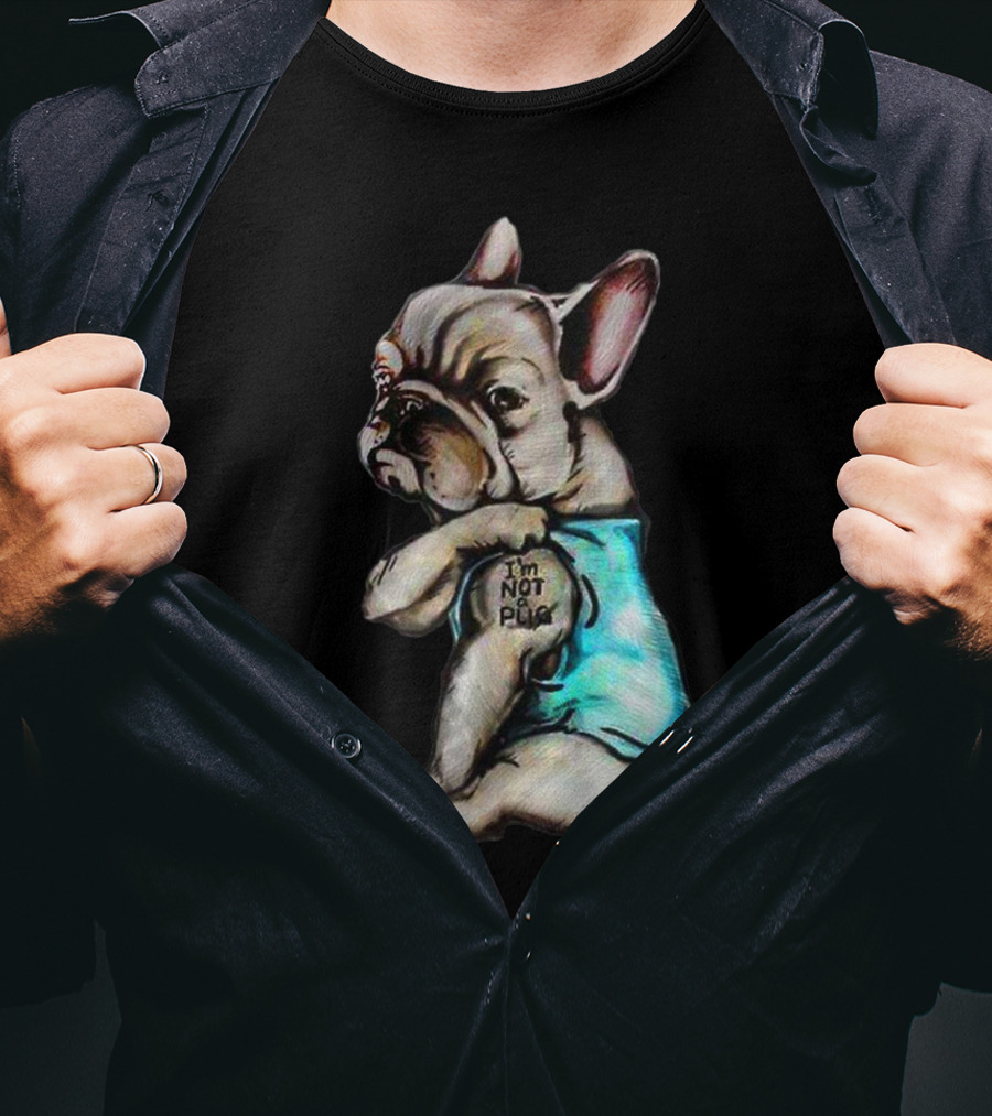 I'm Frenchie Not A Pug Funny Dog Wearing Blue Shirt With Text T-Shirt