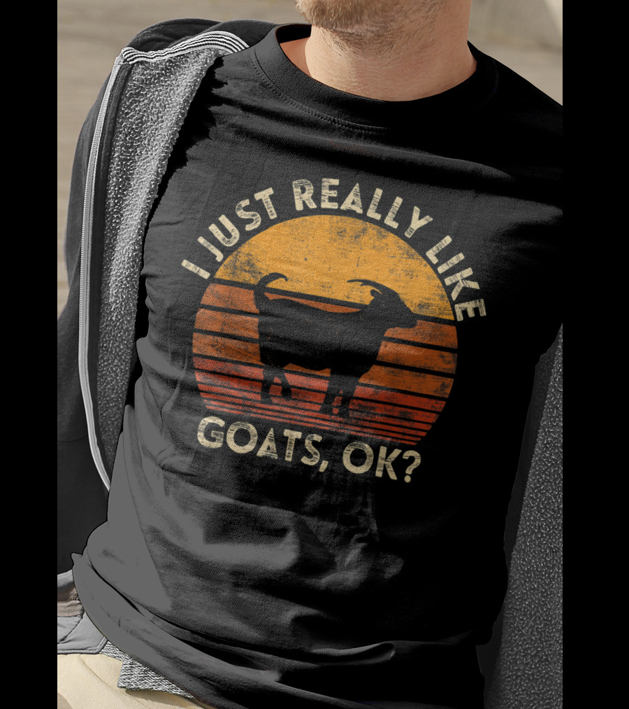I Just Really Like Goats, OK? T-Shirt