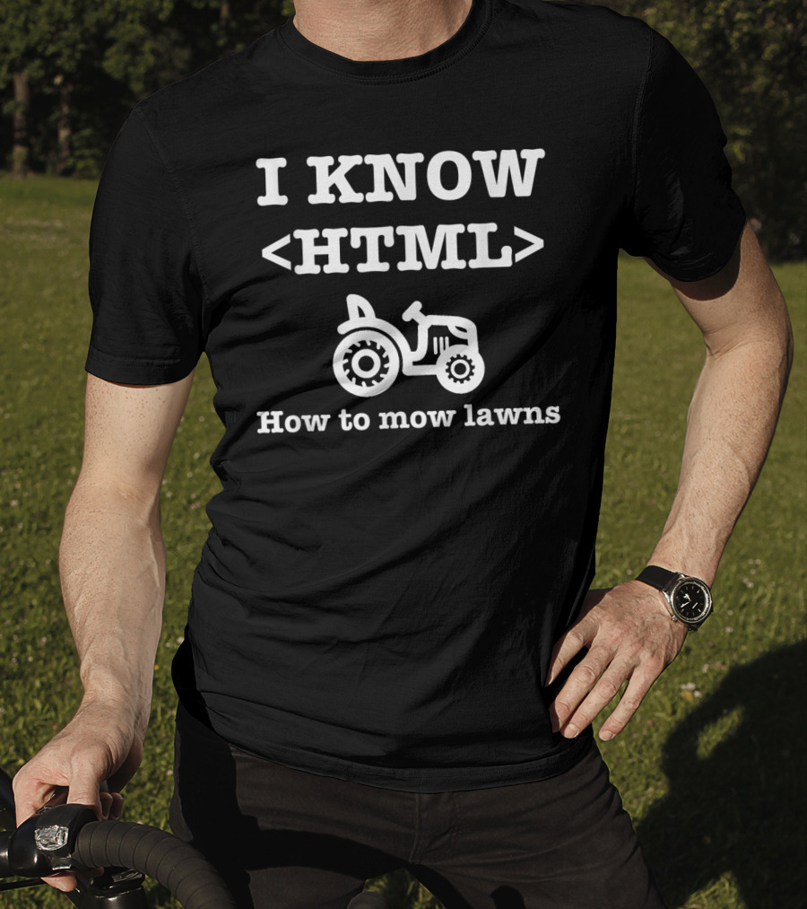 I Know HTML How To Mow Lawns Tractor Mowing Humor T-Shirt
