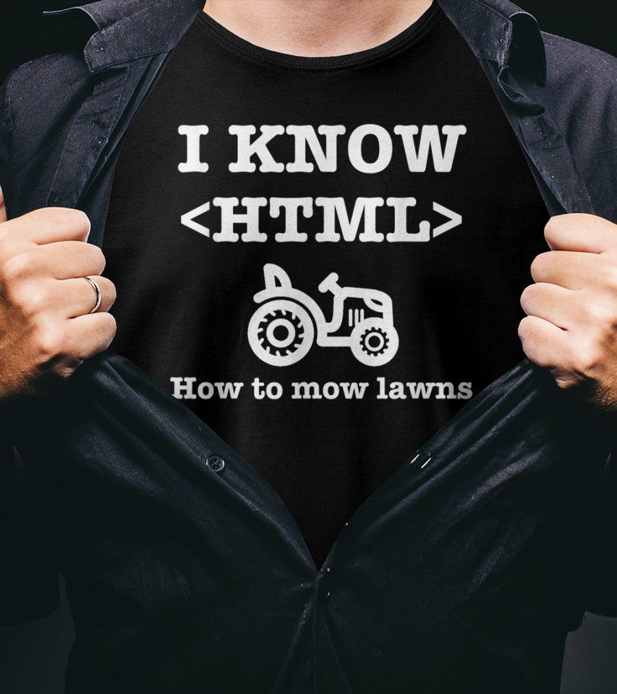 I Know HTML How To Mow Lawns Tractor Mowing Humor T-Shirt