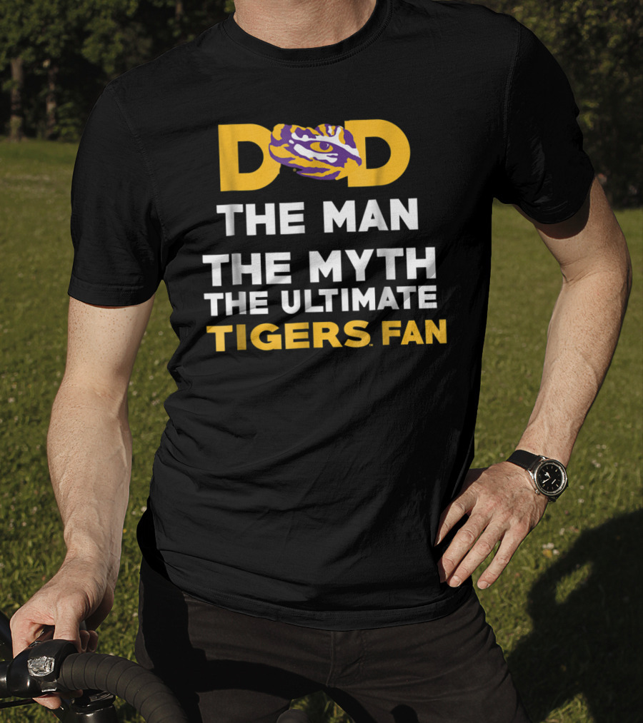 LSU Tigers Dad The Man The Myth The Ultimate Tigers Fan T-Shirt