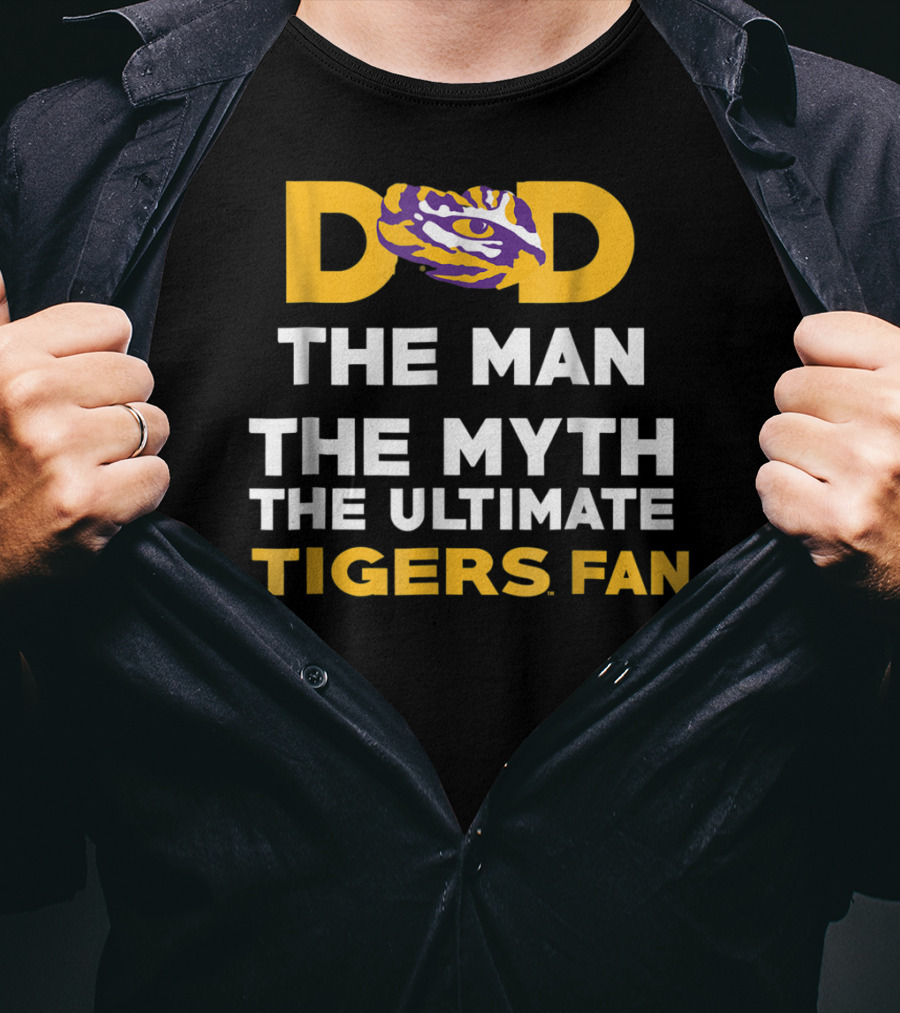 LSU Tigers Dad The Man The Myth The Ultimate Tigers Fan T-Shirt