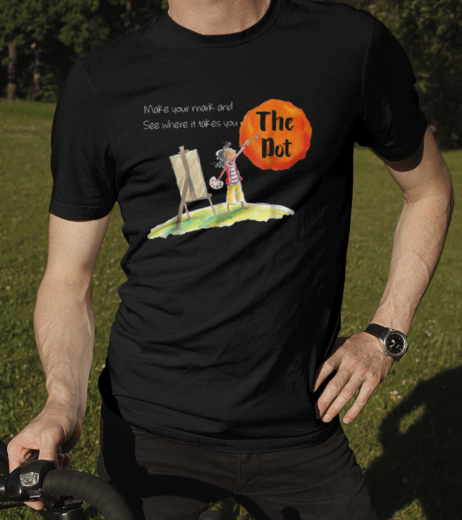 Make Your Mark And See Where It Takes You The Dot T-Shirt
