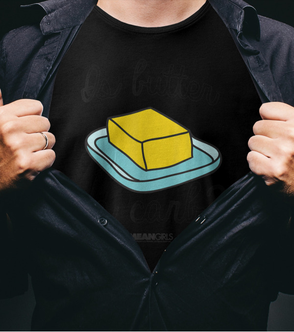 Mean Girls Is Butter A Carb Yellow Butter On Blue Plate T-Shirt