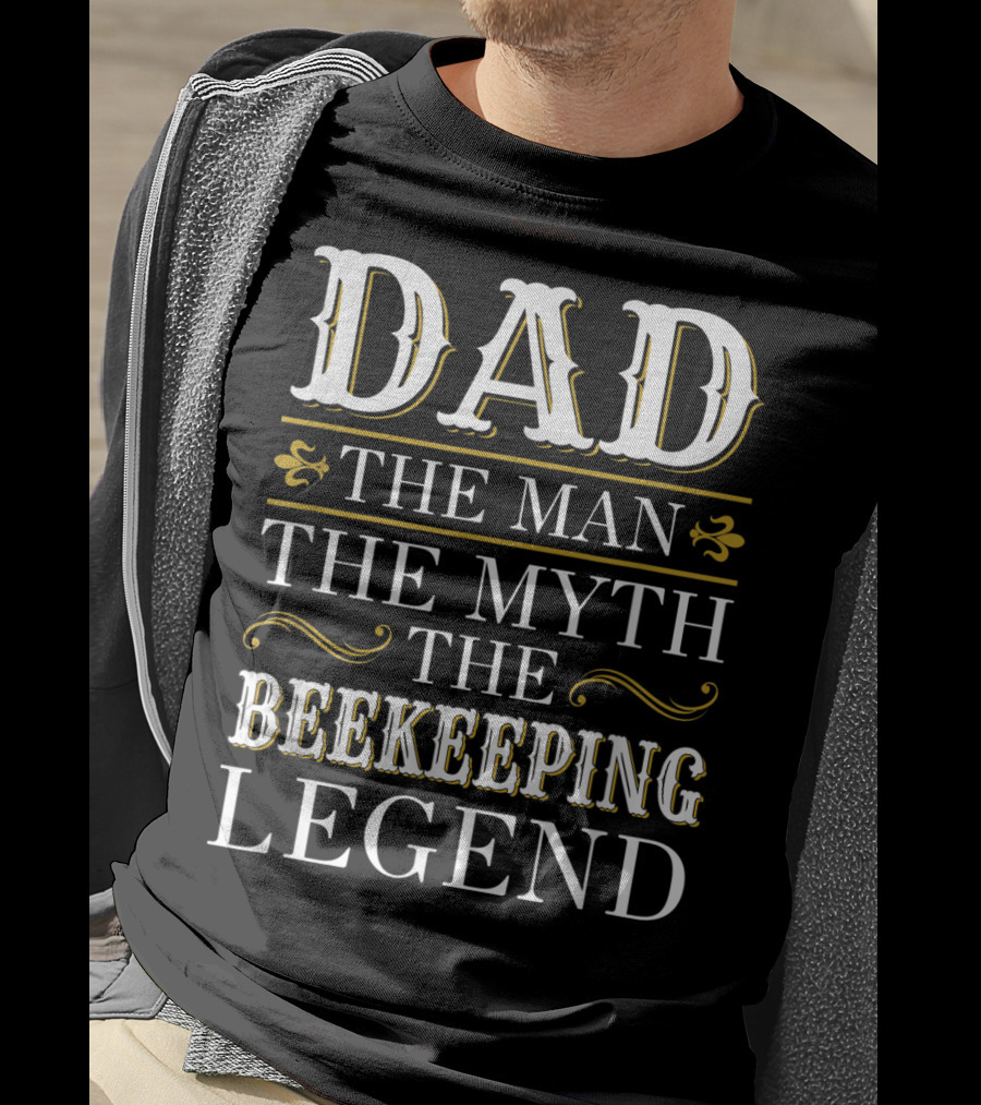 Dad The Man The Myth The Beekeeping Legend T-Shirt