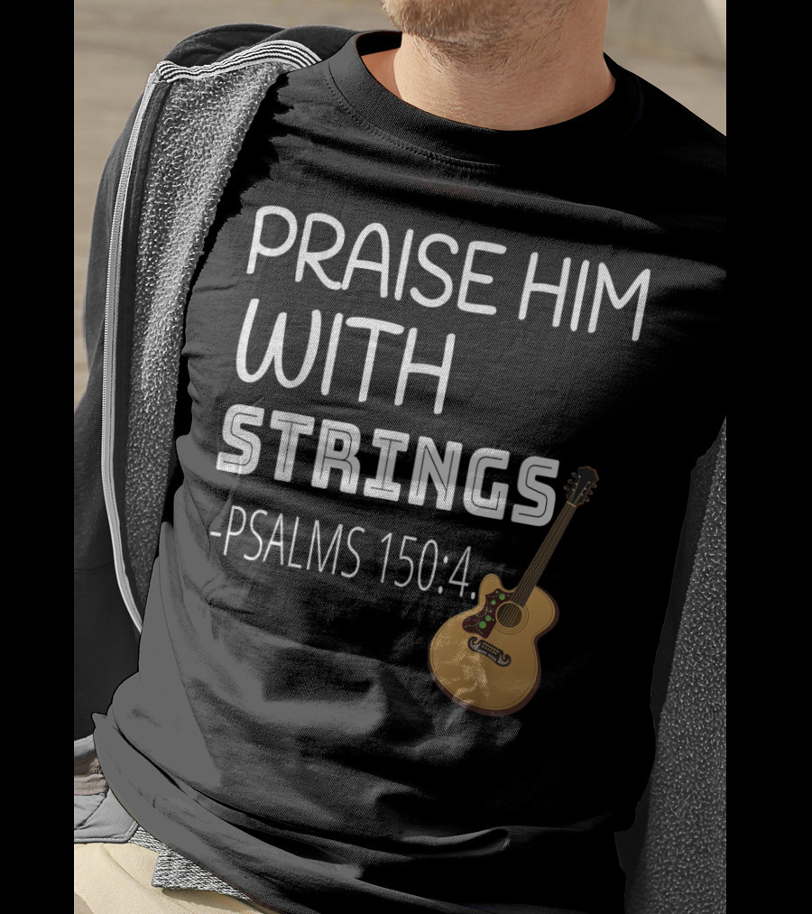 Mens Christian Guitar Player Praise Him With Strings Psalms 150:4 T-Shirt