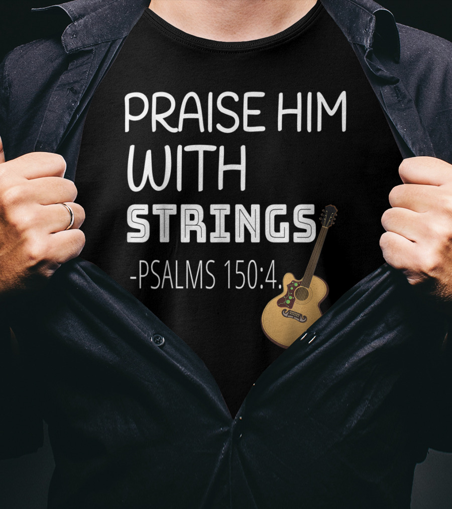Mens Christian Guitar Player Praise Him With Strings Psalms 150:4 T-Shirt