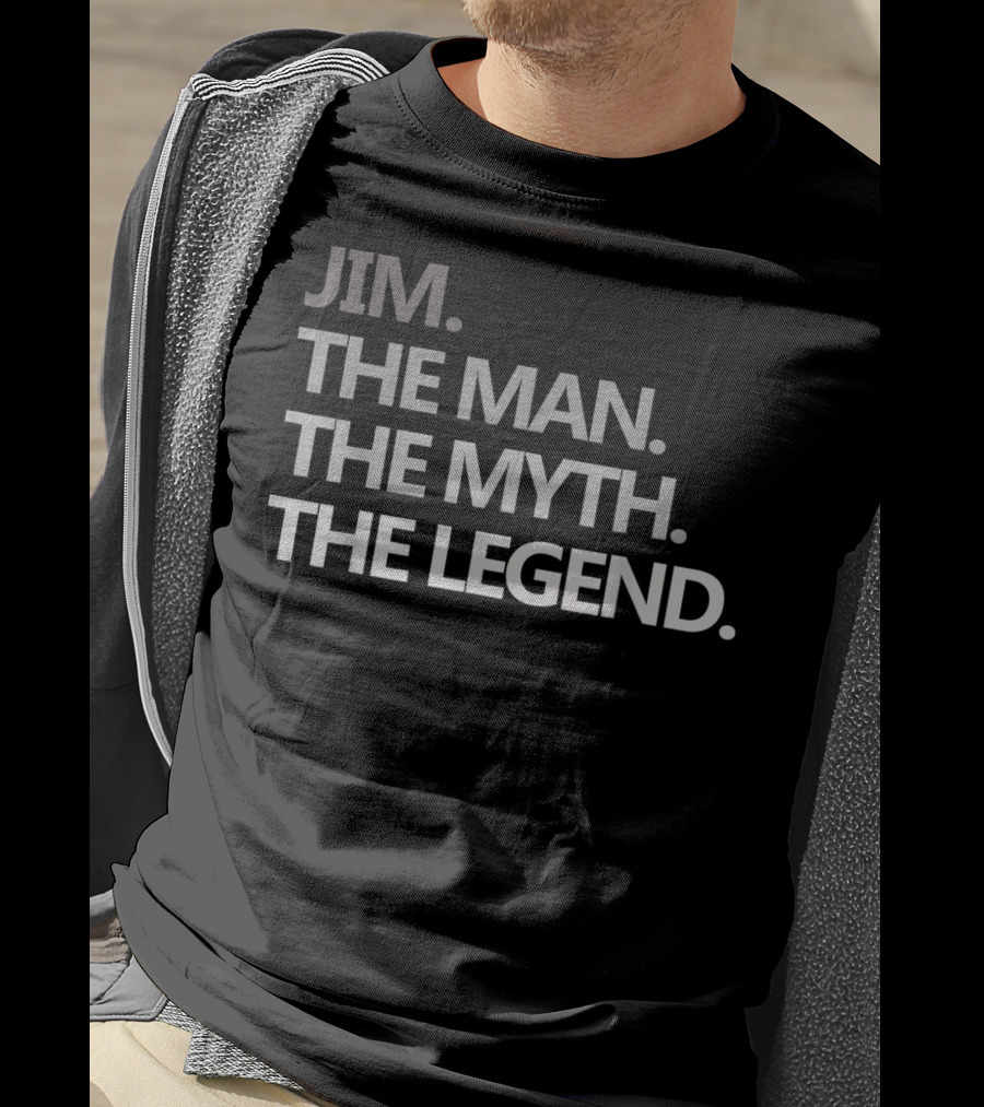 Jim The Man The Myth The Legend T-Shirt