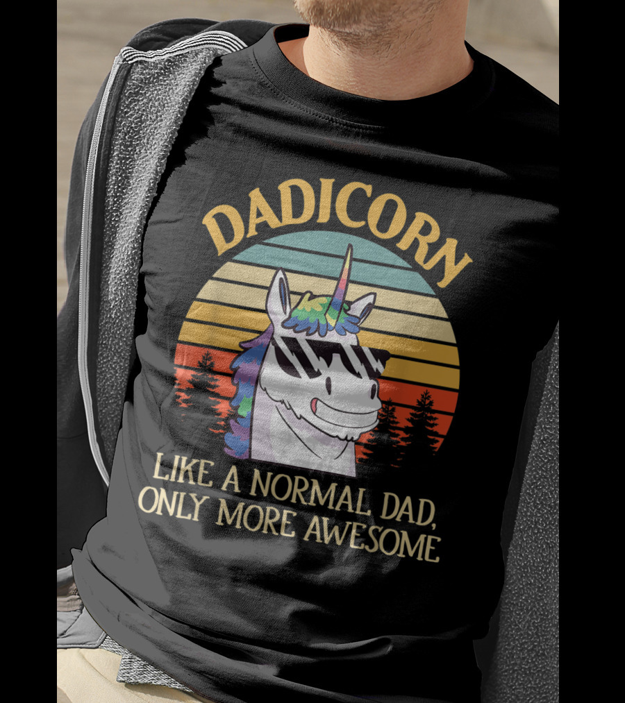 DADICORN Like A Normal Dad Only More Awesome Funny Unicorn Dad Sunglasses T-Shirt