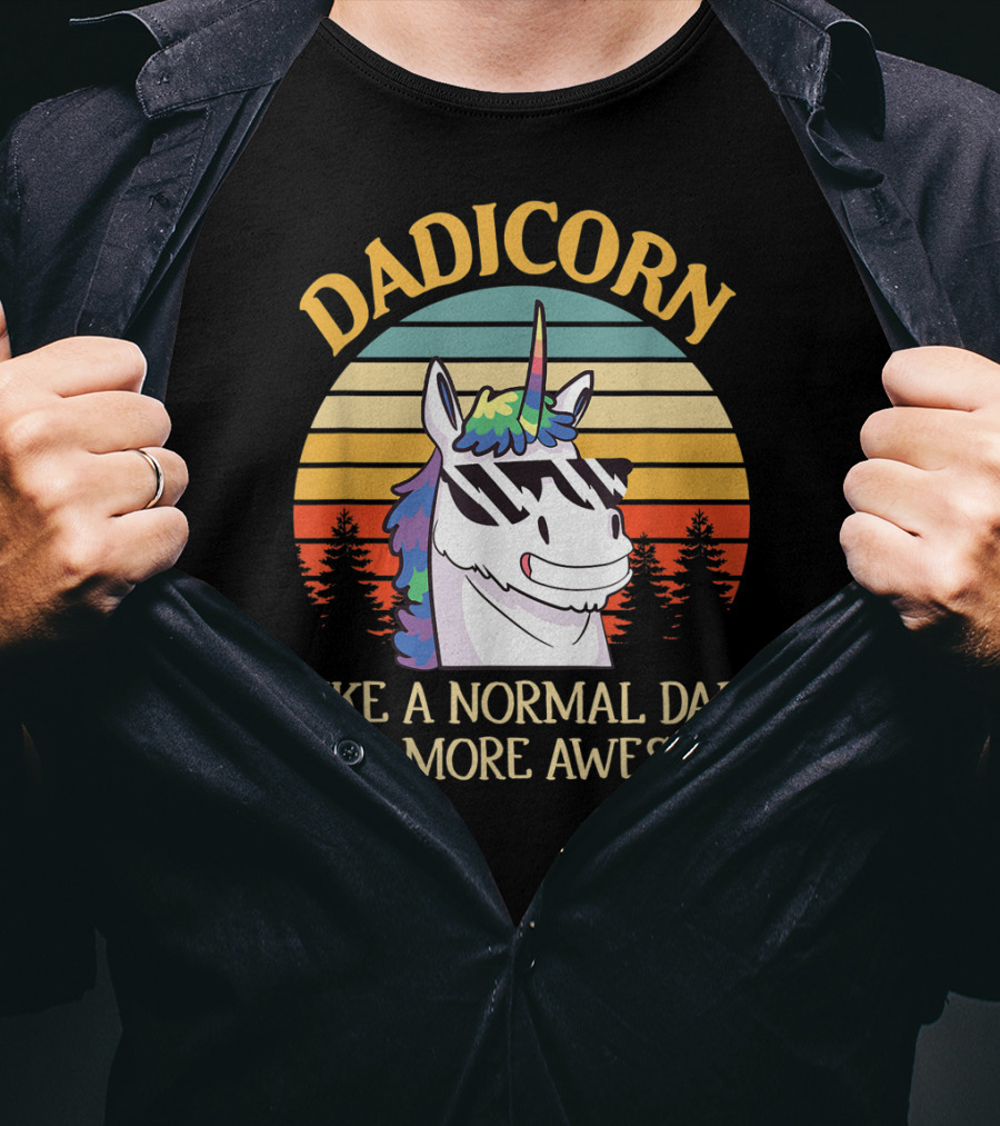 DADICORN Like A Normal Dad Only More Awesome Funny Unicorn Dad Sunglasses T-Shirt