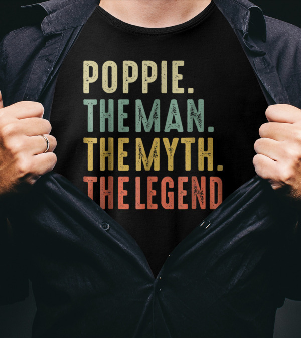 Poppie The Man The Myth The Legend T-Shirt