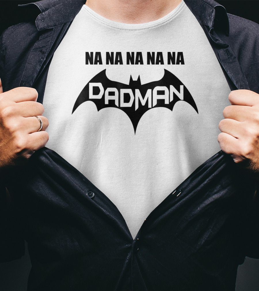 Na Na Na Na Na Dadman Superhero Dad T-Shirt