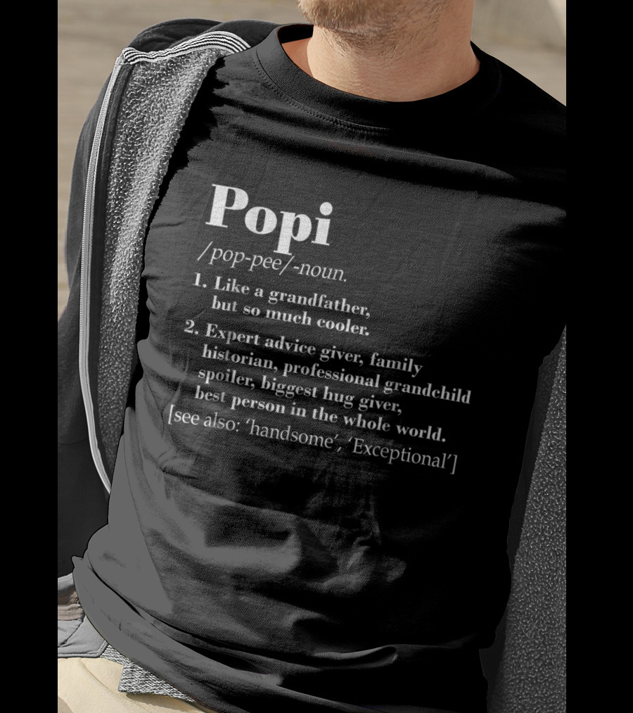 Popi Definition Like A Grandfather Expert Advice Giver Family Historian T-Shirt