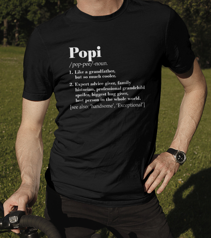 Popi Definition Like A Grandfather Expert Advice Giver Family Historian T-Shirt