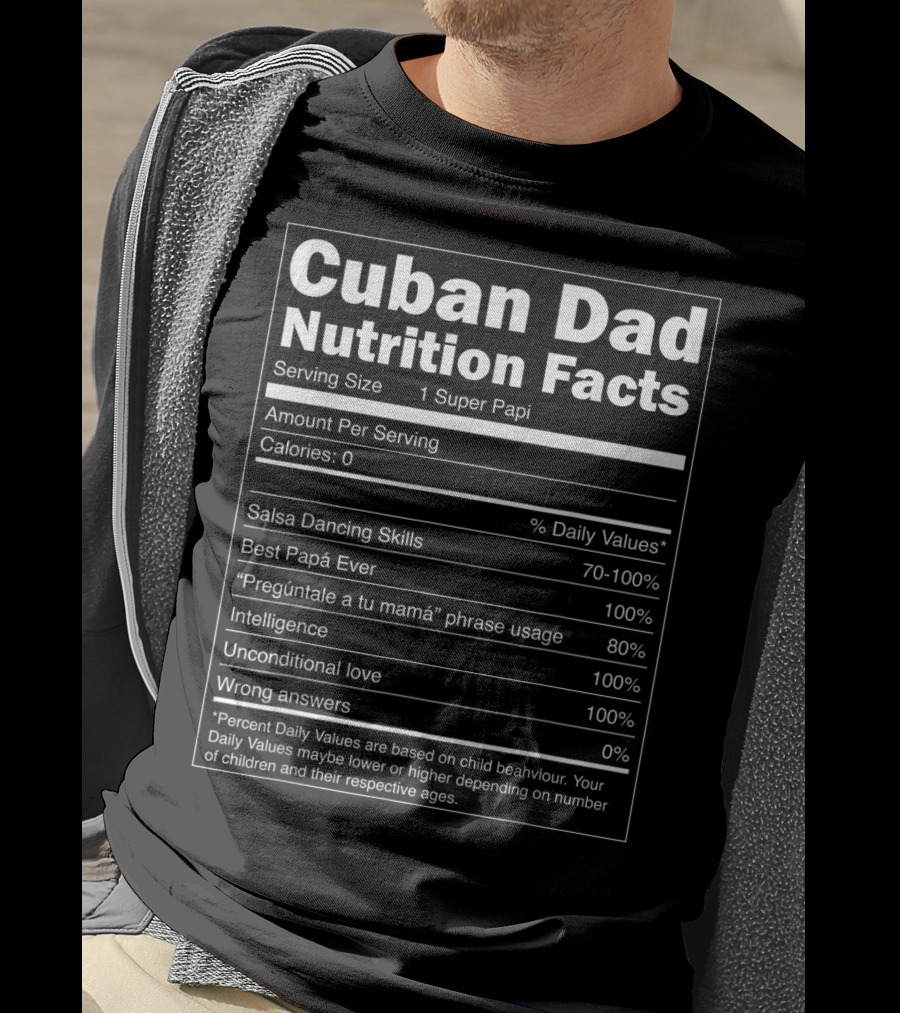 Cuban Dad Nutrition Facts Salsa Dancing Skills Best Papá Ever 100% T-Shirt