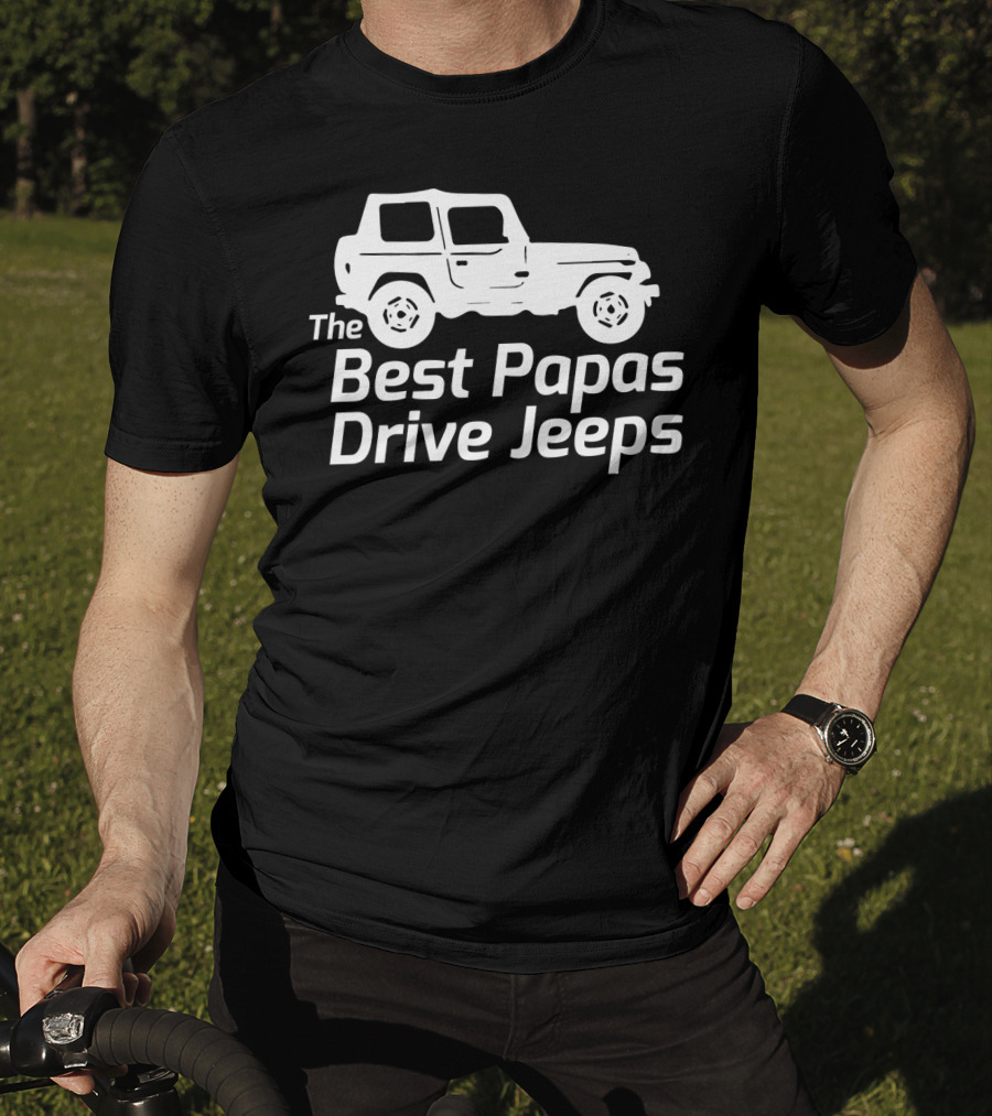 Mens The Best Papas Drive Jeeps Funny True Jeep Enthusiast Papa T-Shirt
