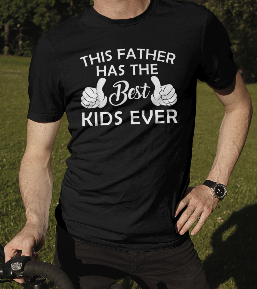 This Father Has The Best Kids Ever T-Shirt