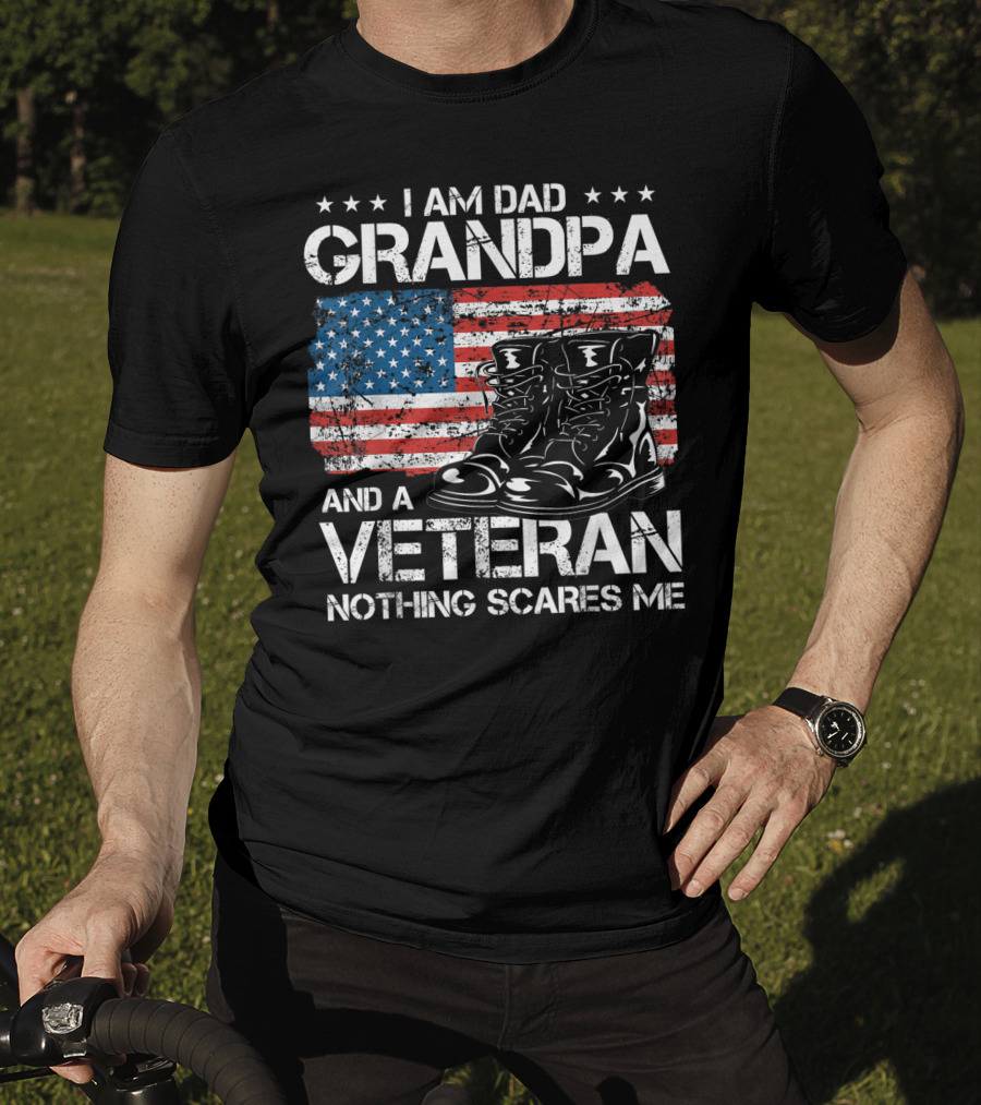 I Am Dad Grandpa Veteran Nothing Scares Me American Flag Boots T-Shirt