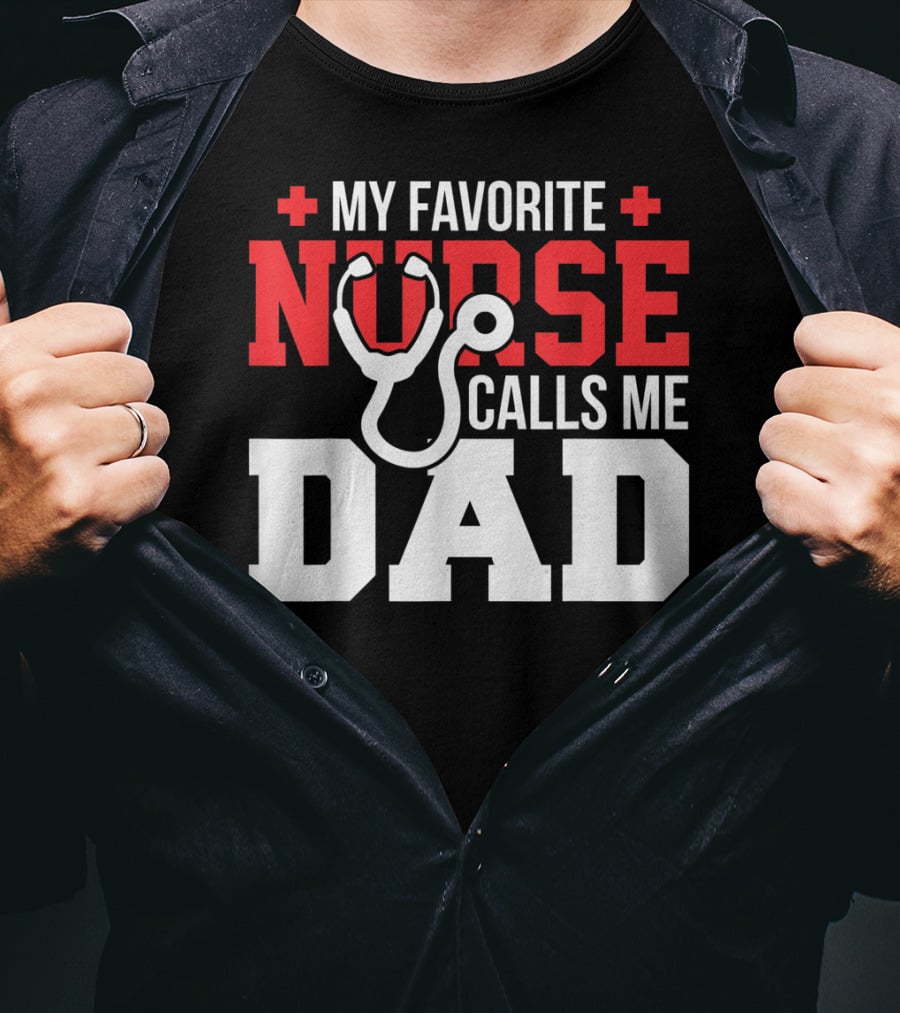 My Favorite Nurse Calls Me Dad Father's Day Nursin Stethoscope T-Shirt