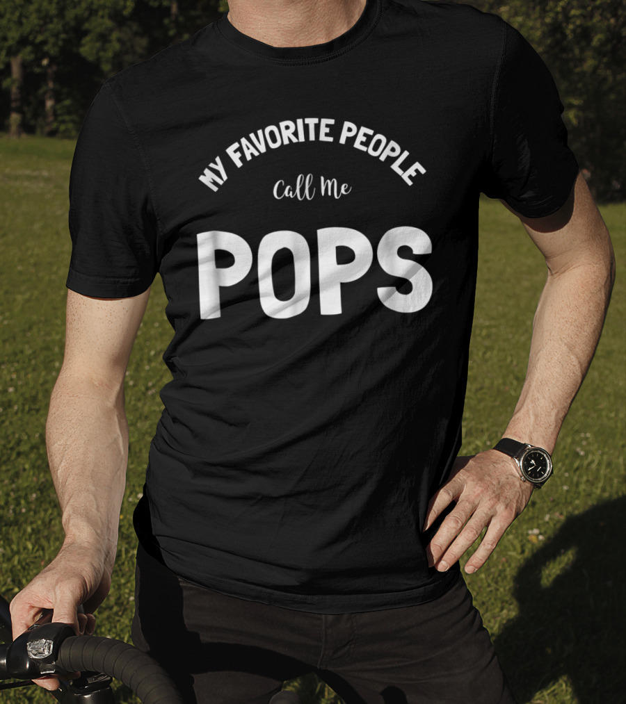 My Favorite People Call Me Pops T-Shirt