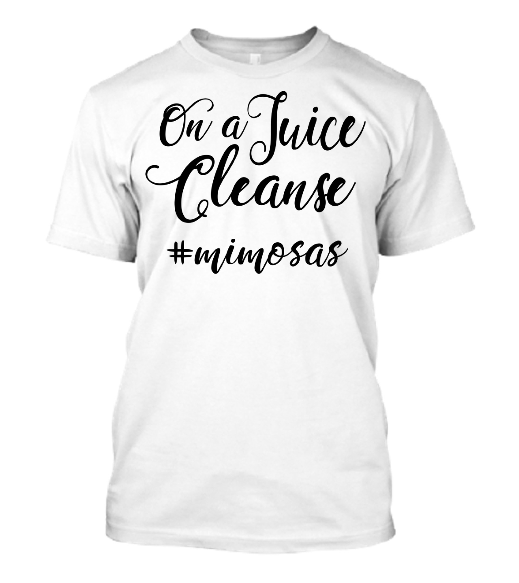 On A Juice Cleanse Mimosas T-Shirt