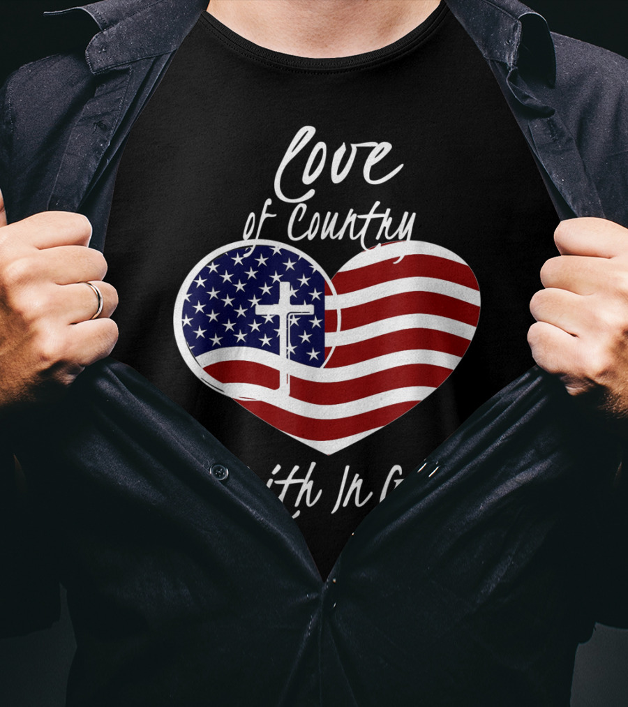 Love Of Country Faith In God Heart Cross American Flag T-Shirt