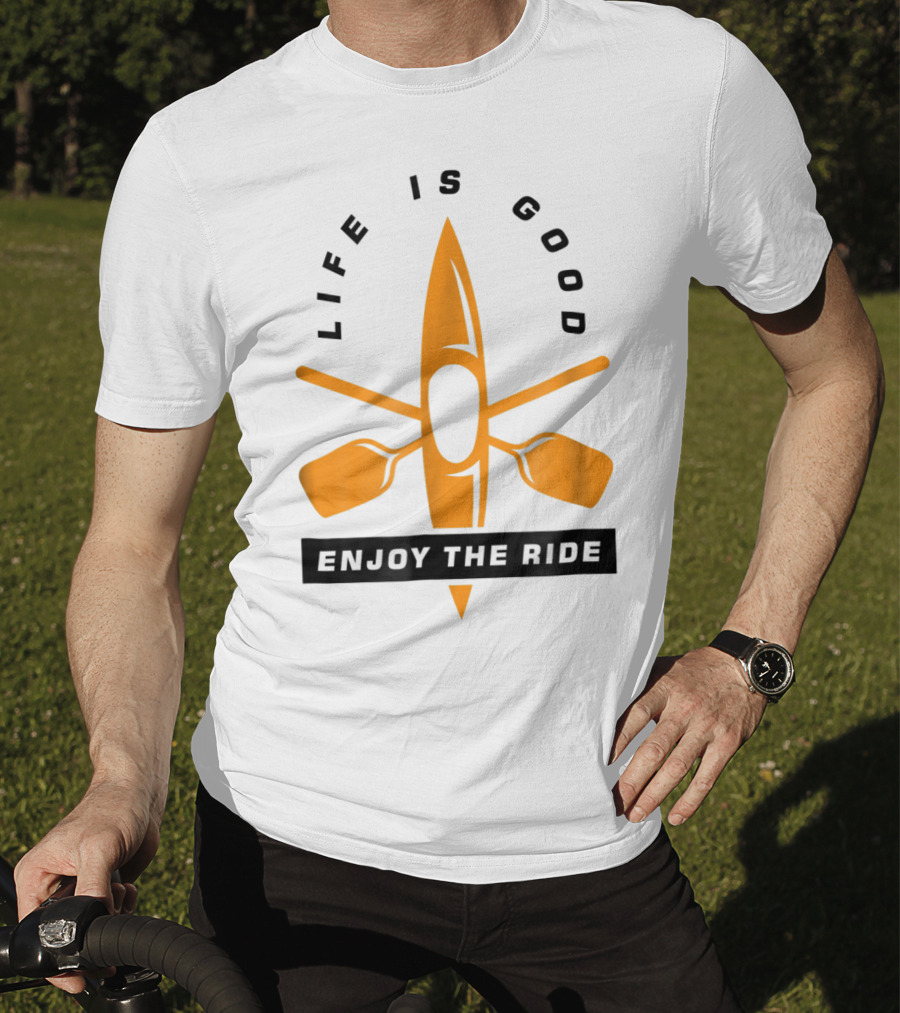 Life Is Good Enjoy The Ride Kayaking Paddle And Kayak T-Shirt