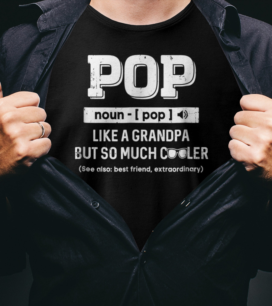 Pop Noun Like A Grandpa But So Much Cooler Best Friend Extraordinary T-Shirt