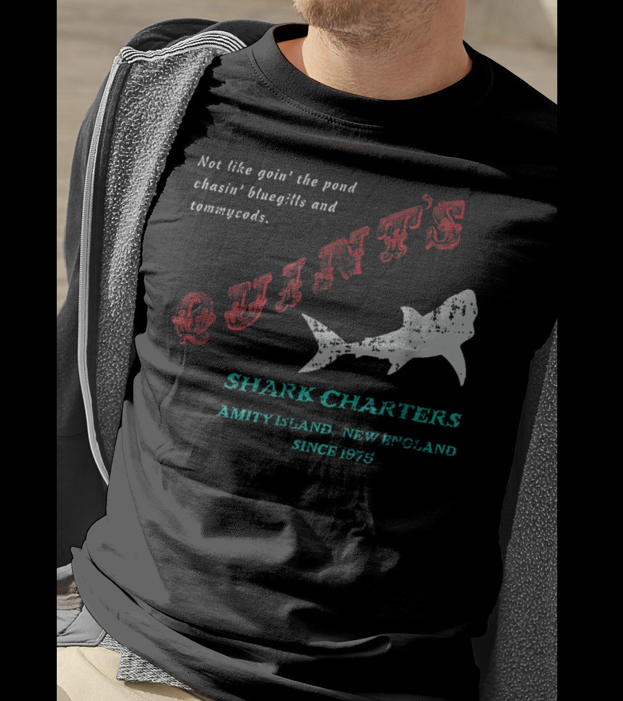 Quint's Shark Charters Amity Island New England Since 1975 Not Like Goin' The Pond Chasin' Bluegills And Tommycods T-Shirt