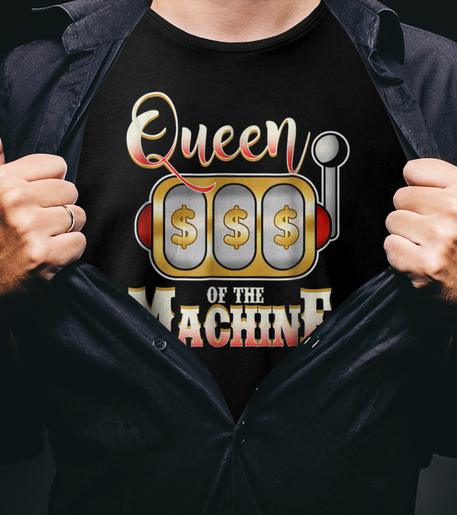 Queen Of The Slot Machine Funny Casino Gambling T-Shirt