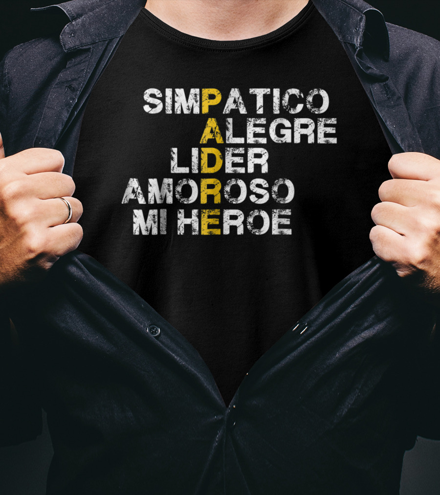 Simpatico Alegre Líder Amoroso Mi Héroe PADRE T-Shirt