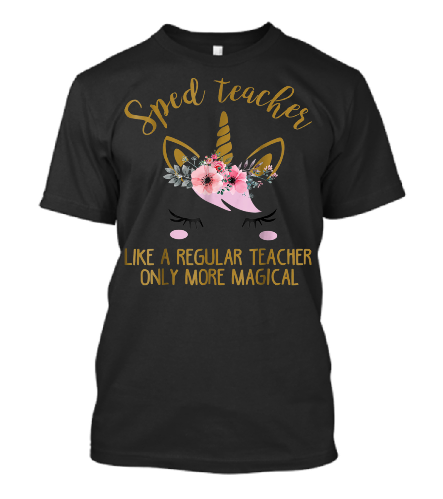Sped Teacher Like A Regular Teacher Only More Magical T-Shirt