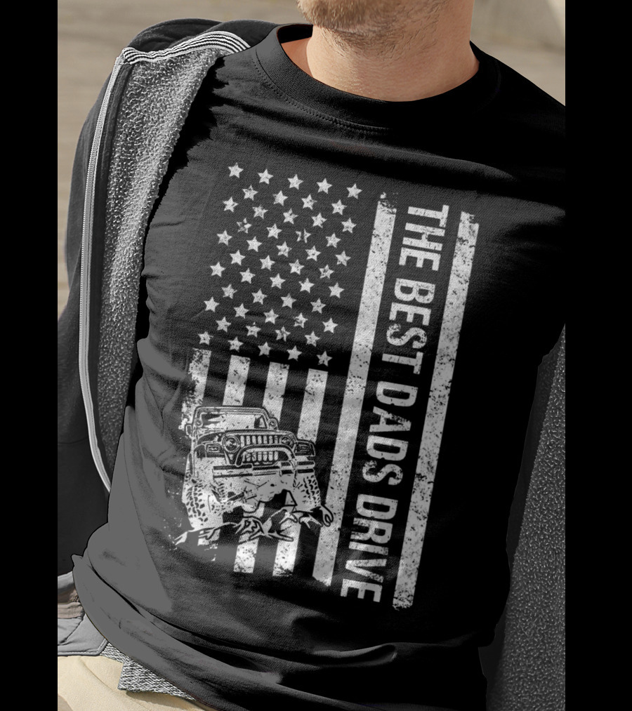 The Best Dads Drive Jeeps With American Flag Graphic Father's Day T-Shirt