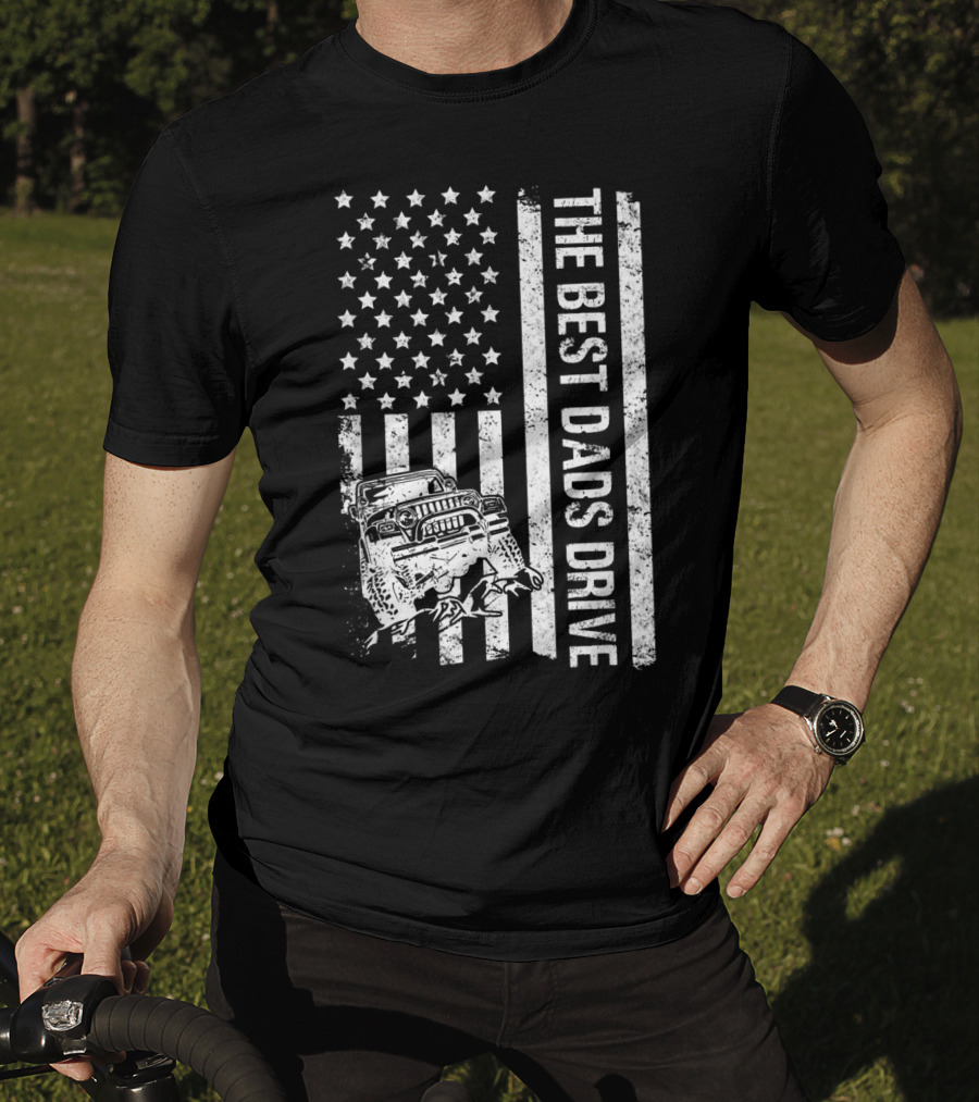 The Best Dads Drive Jeeps With American Flag Graphic Father's Day T-Shirt