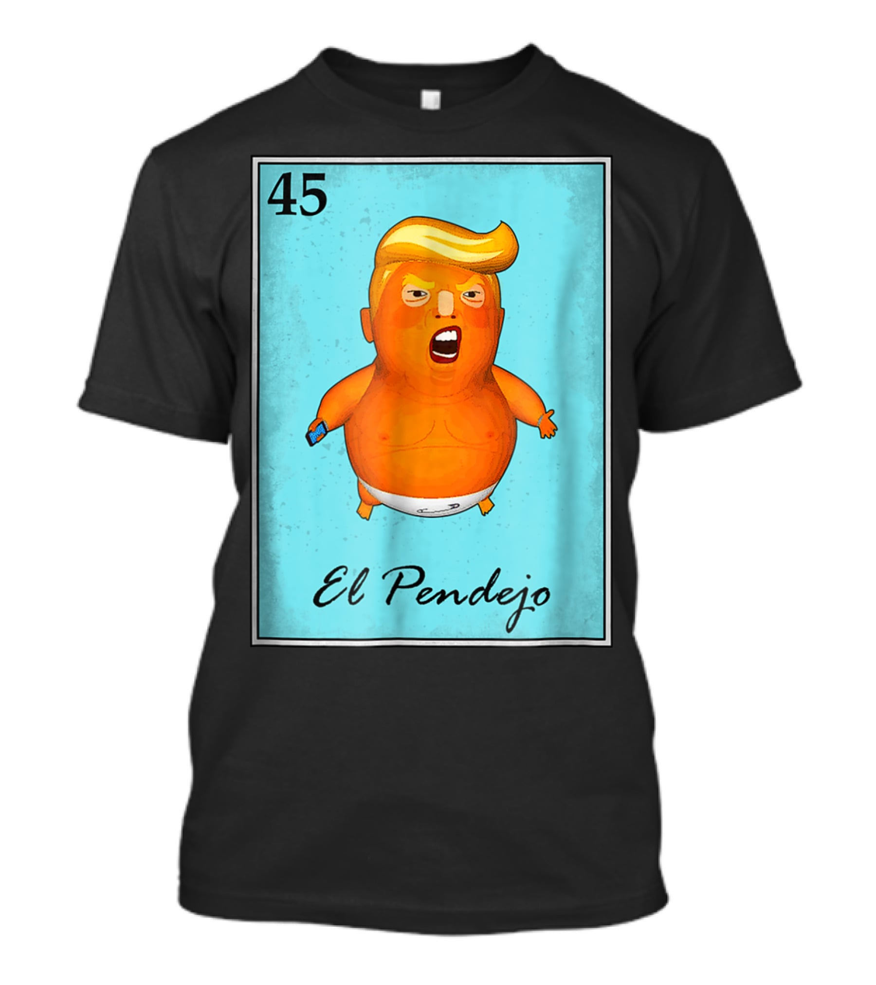 45 El Pendejo Loteria Card Impeach Trum T-Shirt