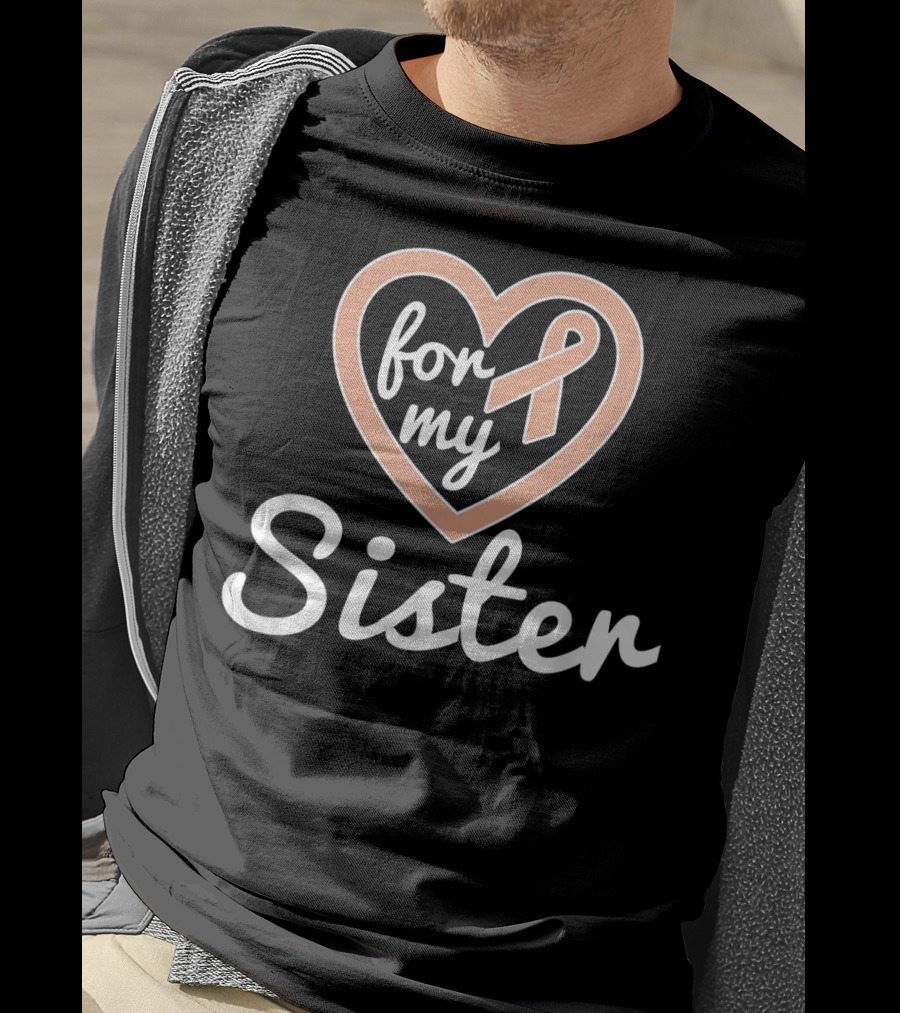 For My Sister Uterine Cancer Awareness T-Shirt