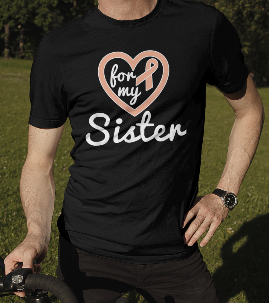 For My Sister Uterine Cancer Awareness T-Shirt