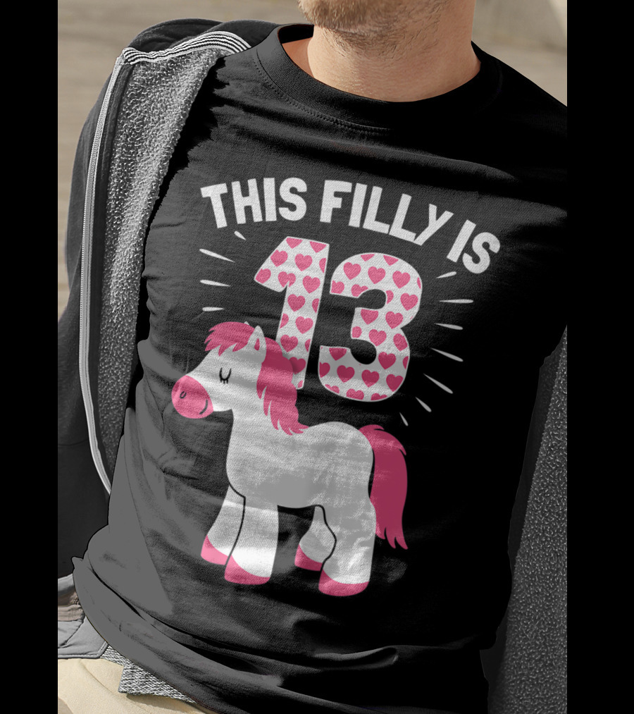 This Filly Is 13 Birthday Girl Horse Lover T-Shirt