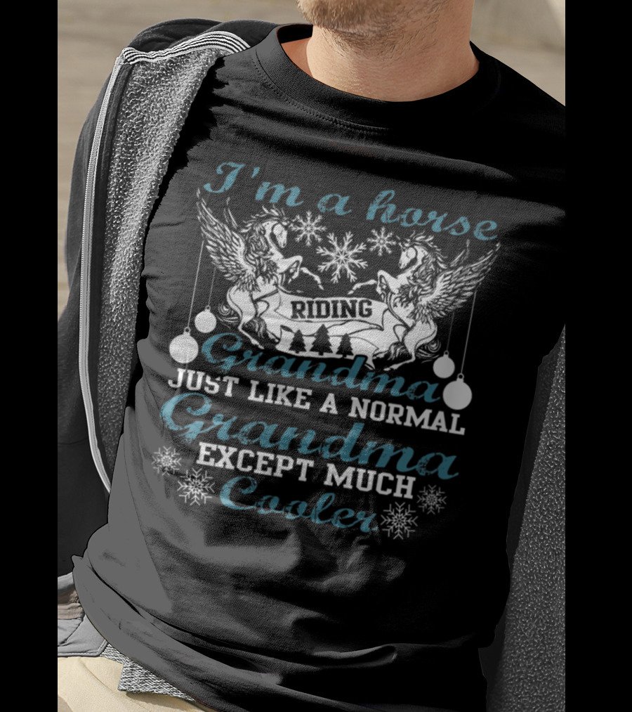 I'm A Horse Riding Grandma Just Like A Normal Grandma Except Much Cooler T-Shirt