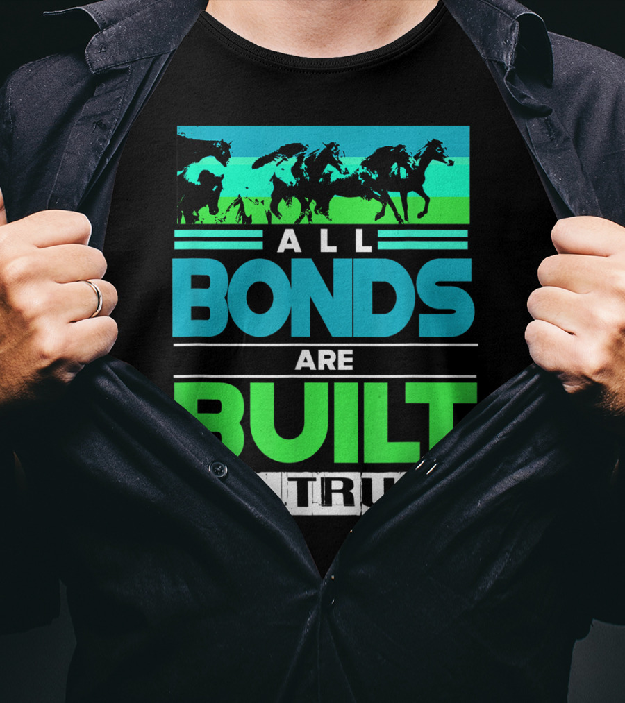 All Bonds Are Built On Trust Horse Farm Farmer Horseback Riding T-Shirt