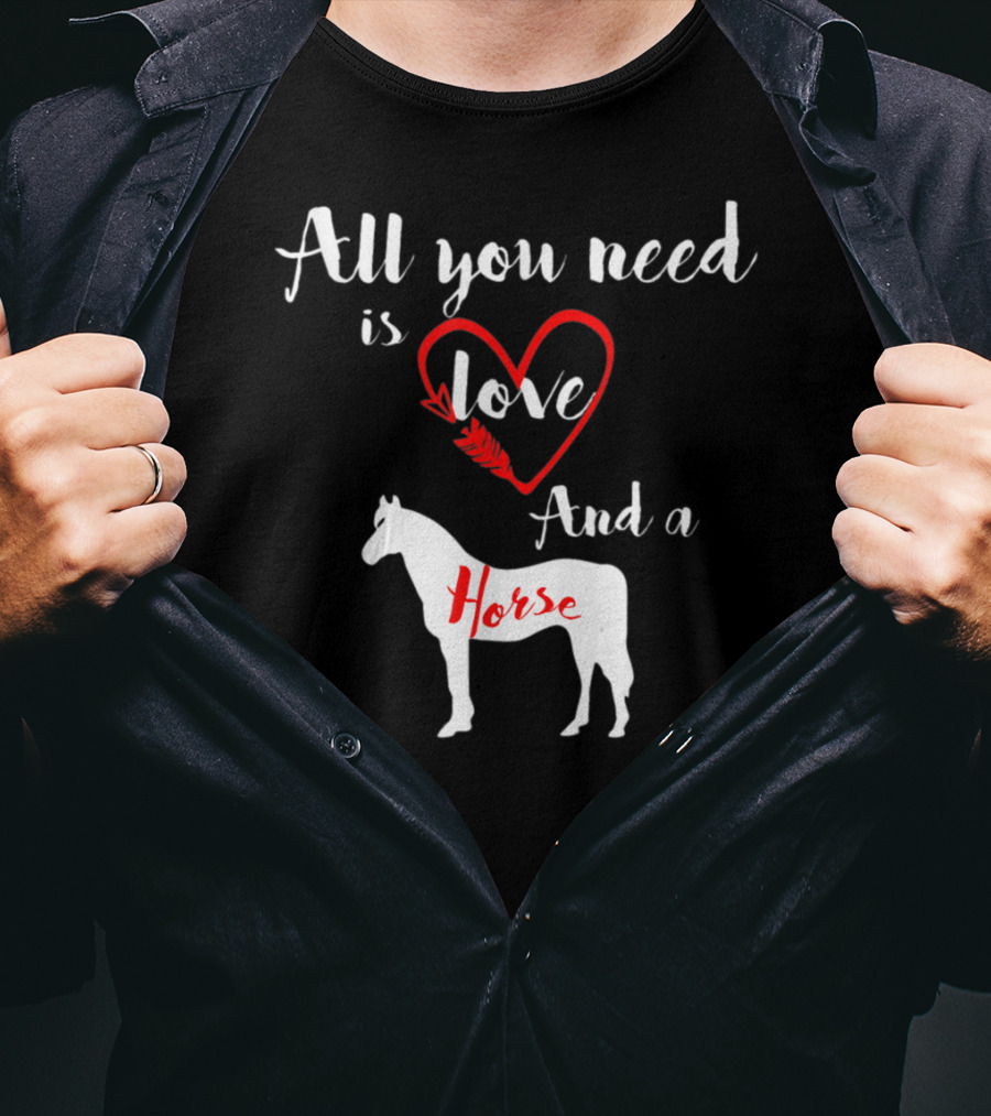 All You Need Is Love And A Horse Silhouette Heart T-Shirt