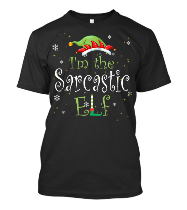 I'm The Sarcastic Elf Christmas Humor Matching Family Group Snowflakes And Hat T-Shirt
